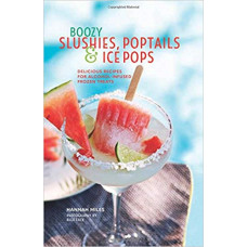 Boozy Slushies, Poptails and Ice Pops